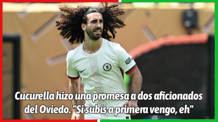 Marc Cucurella se une al Oviedo tras su promesa a los fans ⚽
