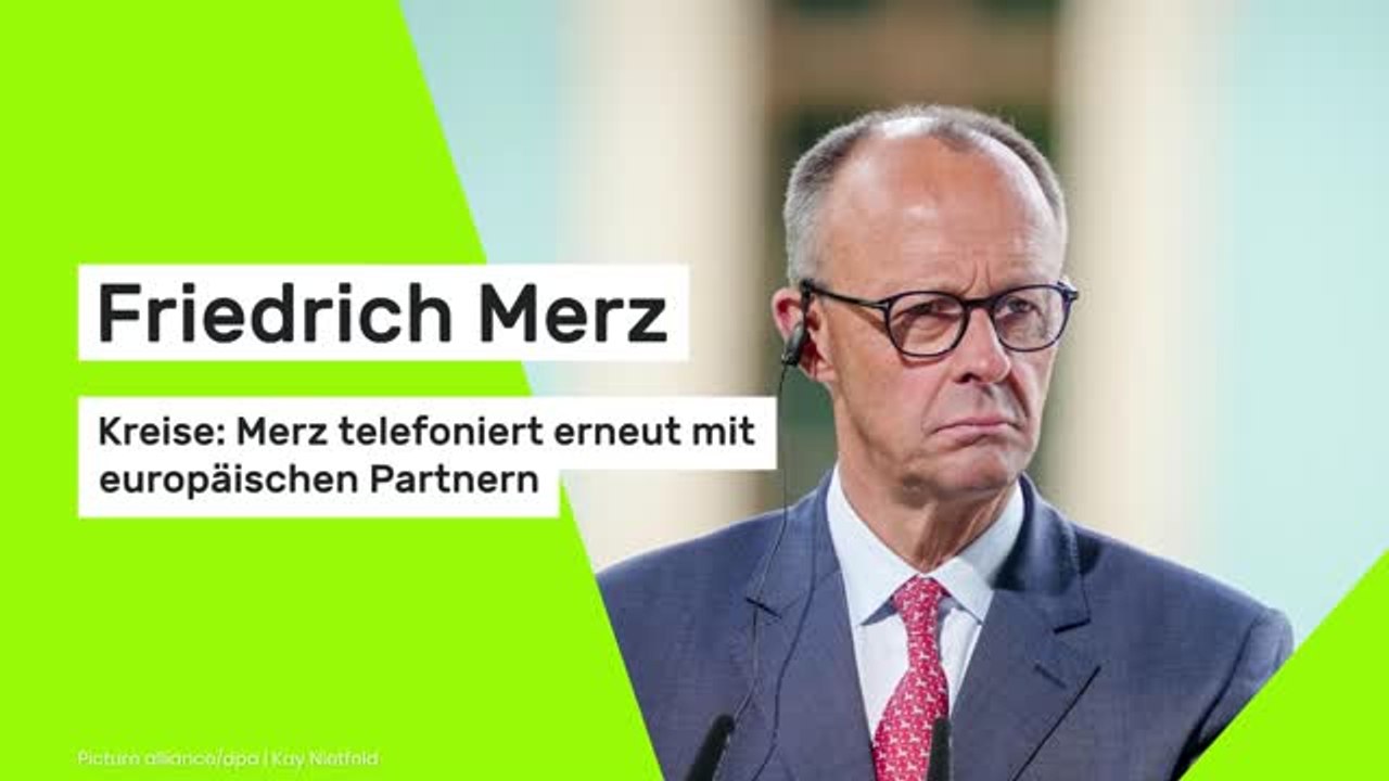 Friedrich Merz: Kreise: Merz telefoniert erneut mit europäischen Partnern
