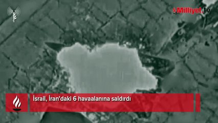 İsrail İran'daki 6 havaalanına saldırdı