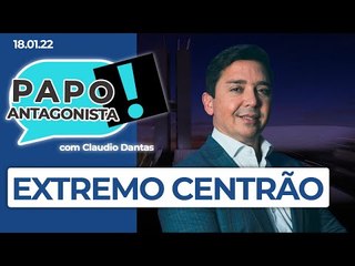 EXTREMO CENTRÃO - Papo Antagonista com Claudio Dantas