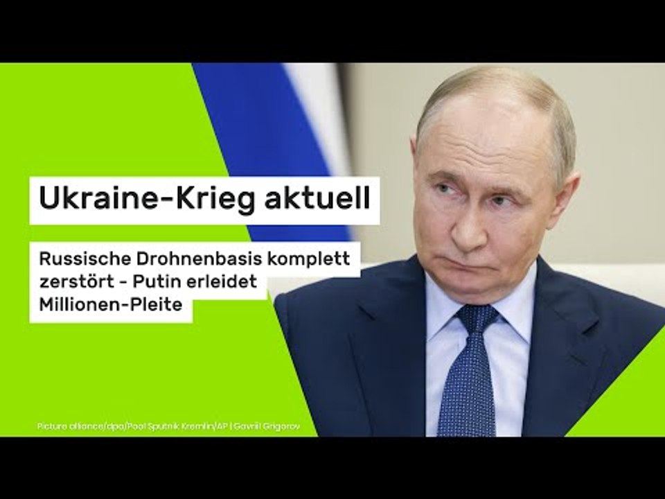 Ukraine-Krieg aktuell: Russische Drohnenbasis komplett zerstört - Putin erleidet Millionen-Pleite