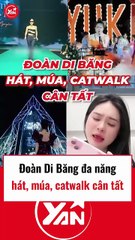 Đoàn Di Băng đa năng tài lẻ gì cũng biết