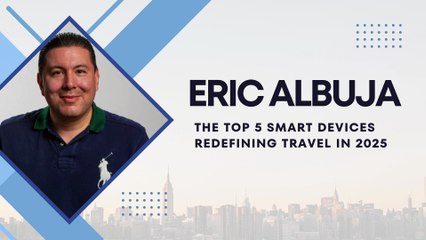 Eric Albuja The Top 5 Smart Devices Redefining Travel in 2025