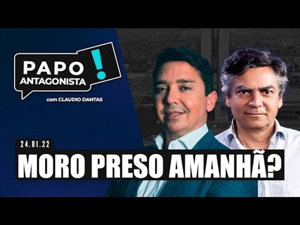 MORO PRESO AMANHÃ? - Papo Antagonista com Claudio Dantas e Diogo Mainardi