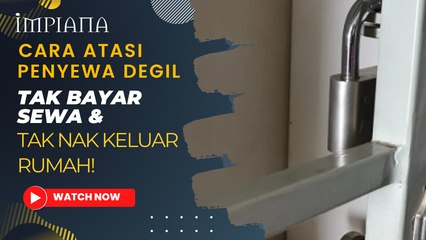 Cara Atasi Penyewa Degil, Tak Bayar Sewa & Tak Nak Keluar Rumah!