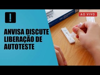AO VIVO: Anvisa faz nova reunião sobre liberação do autoteste