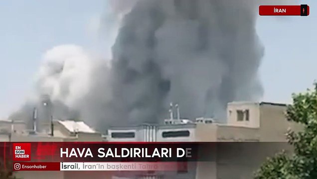 İsrail, İran'In başkenti Tahran'a hava saldırısı düzenledi