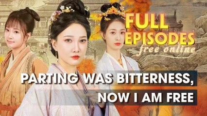 Parting Was Bitterness, Now I Am Free Chinese Drama