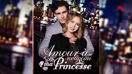 Amour à Nouveau, Ma Princesse - Épisodes Complets 💖