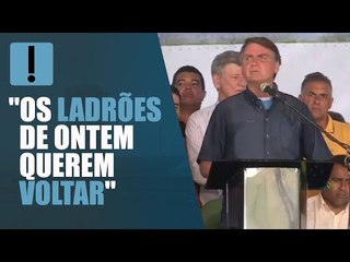 Bolsonaro: "Os ladrões de ontem querem voltar"