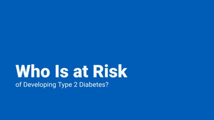 Who Is at Risk of Developing Type 2 Diabetes?