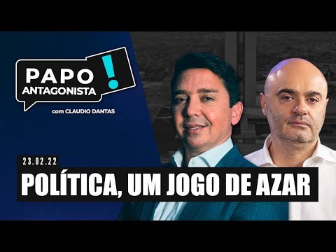 POLÍTICA, UM JOGO DE AZAR - Papo Antagonista com Claudio Dantas e Mario Sabino