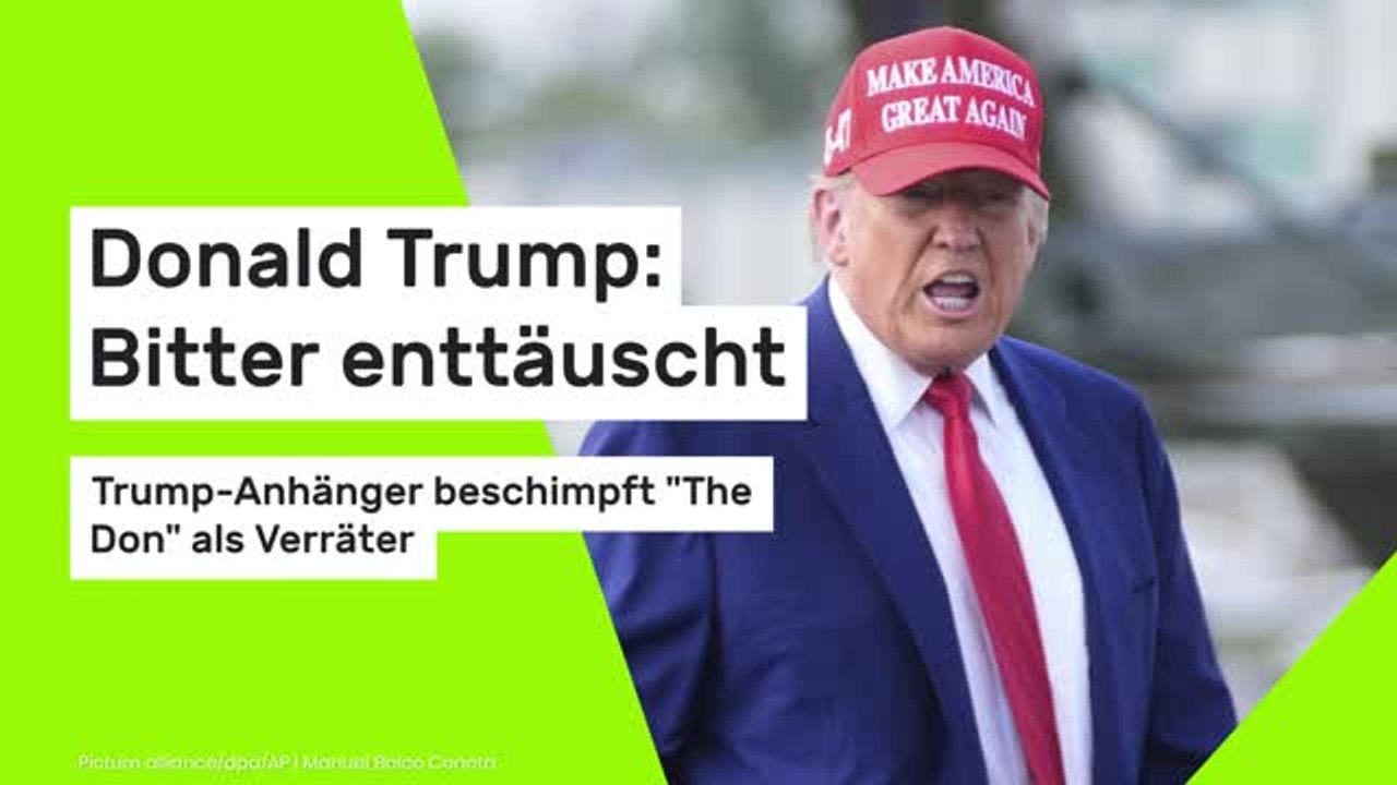 Donald Trump: Bitter enttäuscht: Trump-Anhänger beschimpft 'The Don' als Verräter