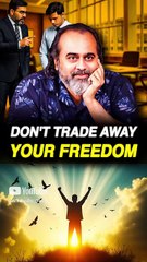 Don't Trade Away your Freedom || Acharya Prashant