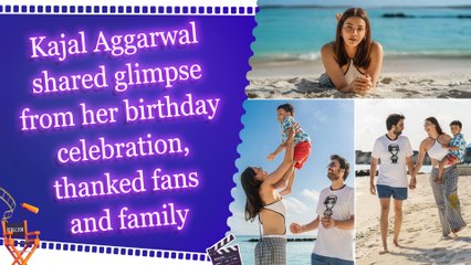 Kajal Aggarwal shared glimpse from her birthday celebration, thanked fans and family