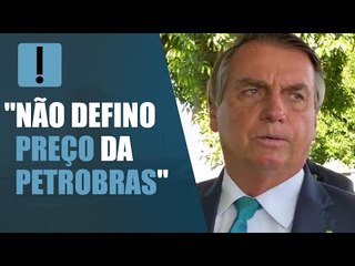 Bolsonaro: "Não defino preço da Petrobras"
