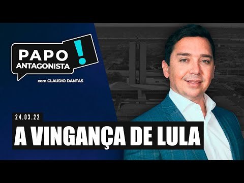A VINGANÇA DE LULA - Papo Antagonista com Claudio Dantas