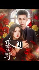 [VIETSUB] HOA HỒNG HOANG DÃ 《玫瑰炙野》 - Phần 4