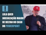 Lula quer indenização maior de Deltan no caso do PowerPoint
