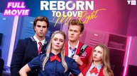 Reborn to Love Mr Right Full Movie