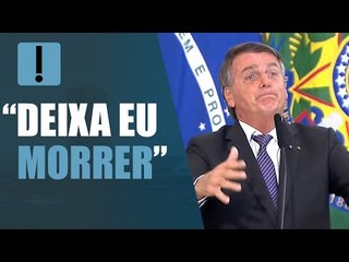 Bolsonaro: "Ficam me enchendo o saco para tomar vacina. Deixa eu morrer"