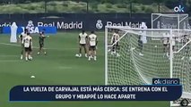 La vuelta de Carvajal está más cerca se entrena con el grupo y Mbappé lo hace aparte