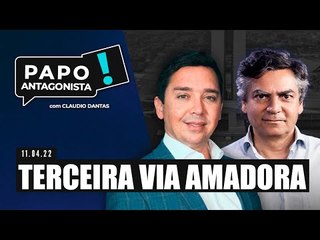 TERCEIRA VIA AMADORA - Papo Antagonista com Claudio Dantas e Diogo Mainardi