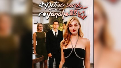 Retour Sucré, Revanche Salée Film Complet