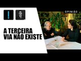 Terceira Via virou um “Big Brother Brasil”
