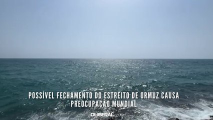 Possível fechamento do Estreito de Ormuz causa preocupação mundial