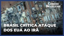 Brasil critica ataque dos EUA ao Irã e defende 