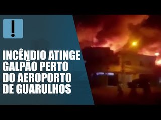 Incêndio atinge galpão perto do aeroporto de Guarulhos