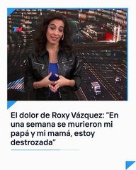 El dolor de Roxy Vázquez