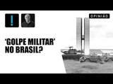 Não há nenhuma chance de novo 'golpe militar' no Brasil