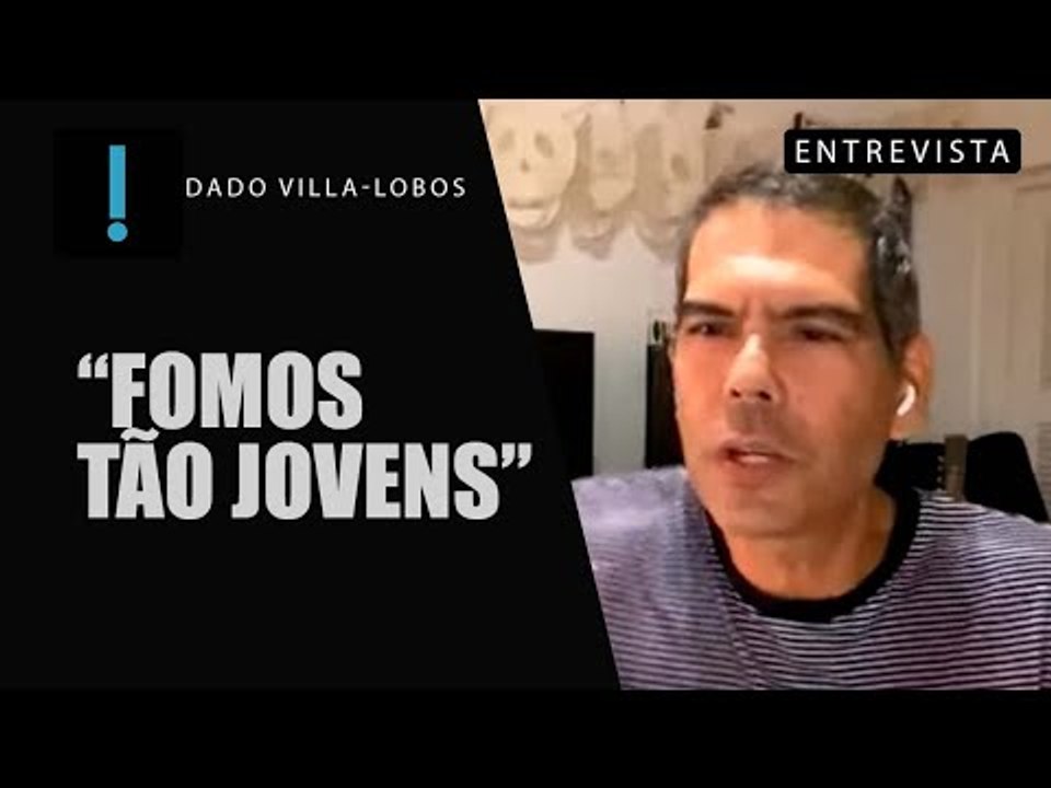 "Fomos tão jovens", diz Dado Villa-Lobos no Papo Antagonista