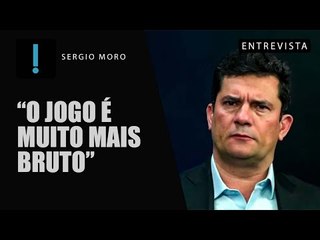 Entrevista: Sergio Moro pede "paciência" sobre momento político