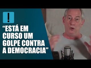 Ciro Gomes pede união de candidatos contra "golpe"