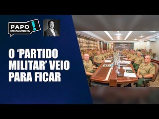 O 'Partido Militar' veio para ficar