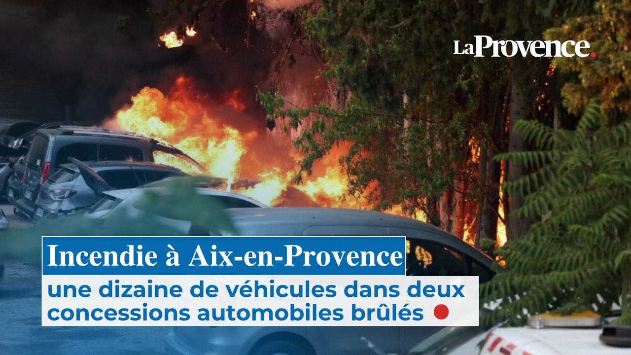Incendie à Aix-en-Provence : une dizaine de véhicules dans deux concessions automobiles brûlés