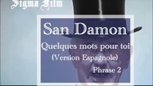 San Damon - (Extrait) Quelques mots pour toi ( Version Espagnole - phrase 2 )