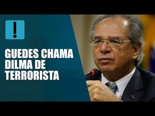 Guedes: “Se a moça que era terrorista pode ser presidente”