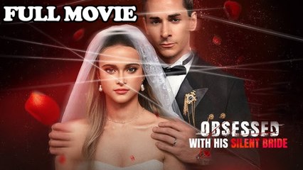 Obsessed With His Silent Bride (2025) - FULL