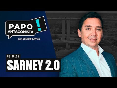 SARNEY 2.0 - Papo Antagonista com Claudio Dantas