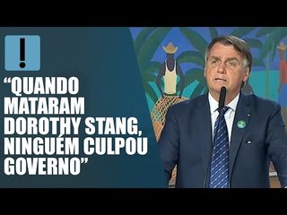“Quando mataram Dorothy Stang, ninguém culpou governo. Era de esquerda”, diz Bolsonaro