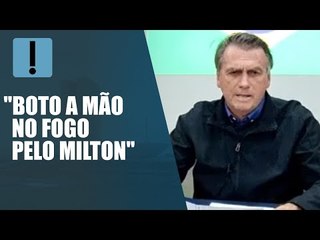 Bolsonaro diz que ex-MEC “nem devia ter sido preso”: "Boto a mão no fogo pelo Milton"