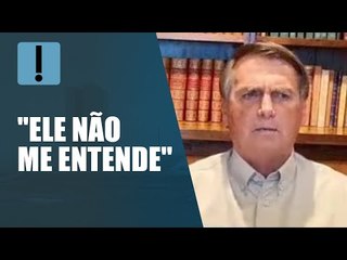 "Ele não me entende", diz Bolsonaro, sobre Alexandre de Moraes
