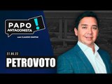 PETROVOTO - Papo Antagonista com Claudio Dantas