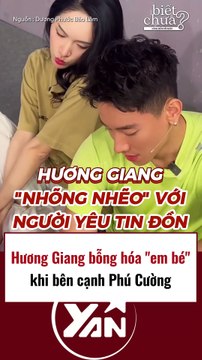 Hương Giang bỗng hoá em bé khi ở bên cạnh Phú Cường