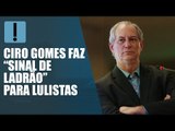 Ciro Gomes faz “sinal de ladrão” para lulistas em Salvador