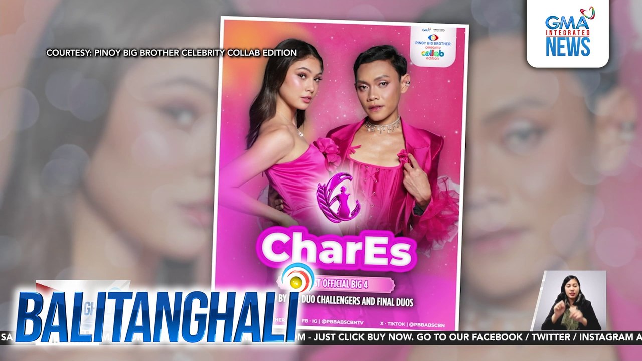 CharEs, unang duo na nakapasok sa big 4 ng "PBB Celebrity Collab Edition" | Balitanghali
